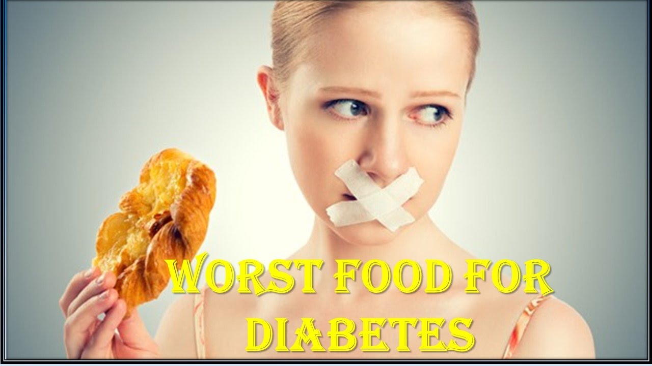 Worst Foods Diabetics Must Avoid, Foods Not to Eat in Diabetes