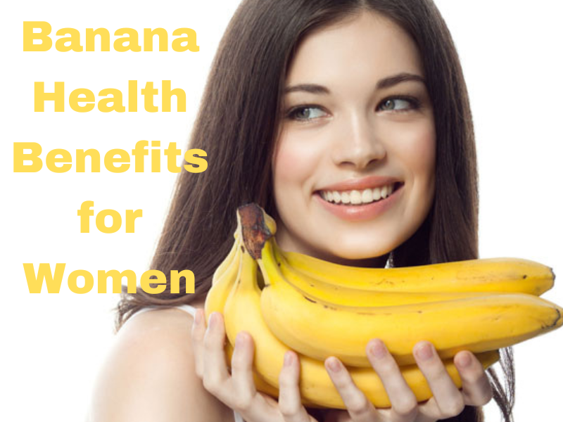 11 Lesser Known Health Benefits of Banana for Women