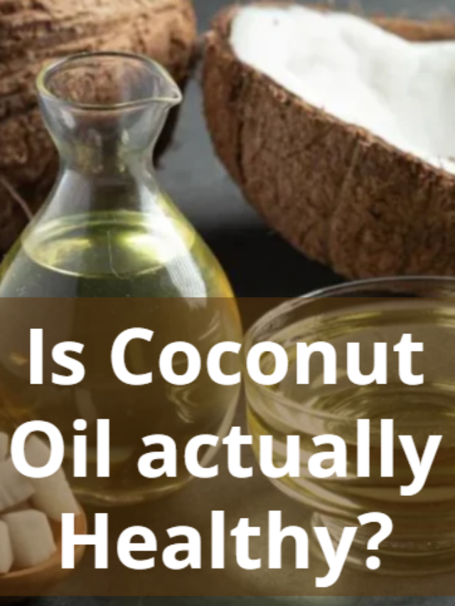 Is Coconut Oil actually Healthy?